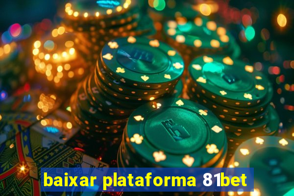 baixar plataforma 81bet